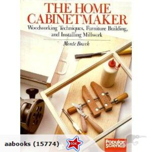 The Home Cabinetmaker Woodworking Tech Furniture Building Installing Millwork