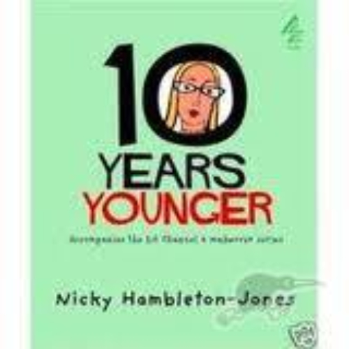10 Years Younger Accompanies the hit Channel 4 by Nicky Hambleton-Jones