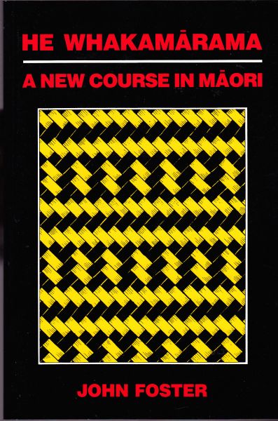 He Whakamarama A New Course in Maori by John Foster