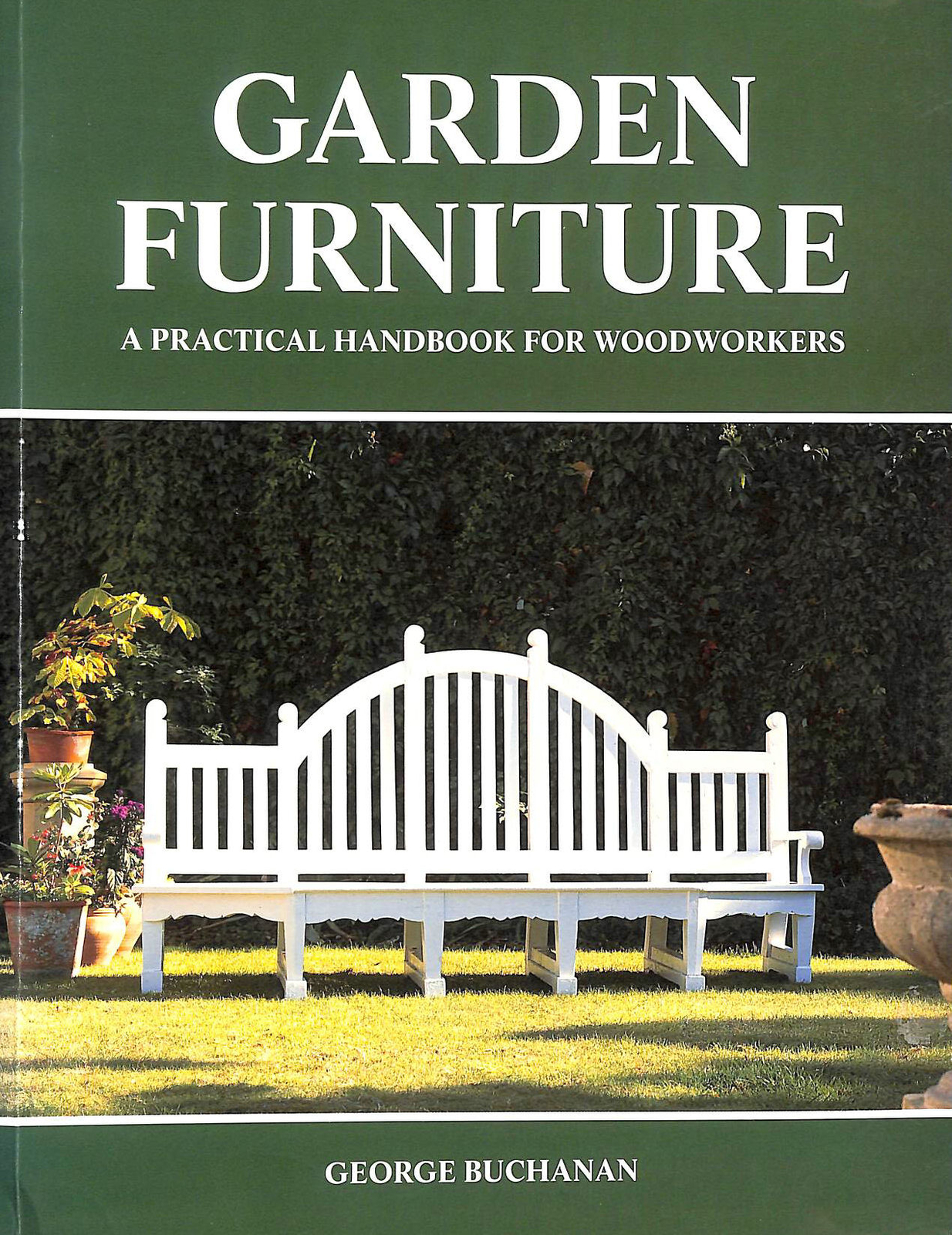Garden Furniture: A Practical Handbook for Woodworkers