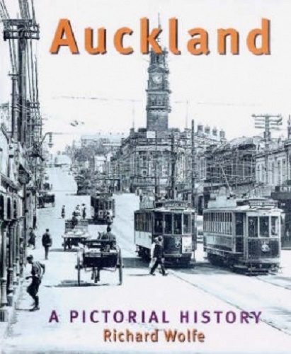 Auckland A Pictorial History by Richard Wolfe