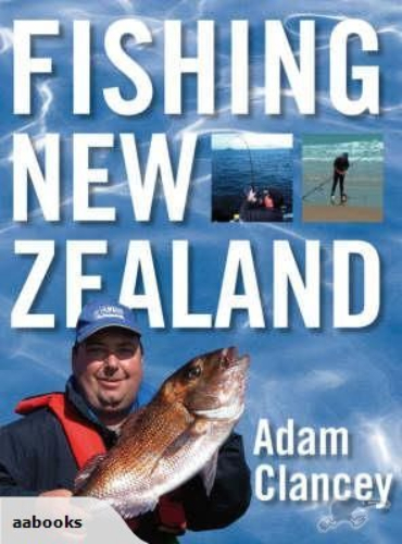 Fishing New Zealand by Adam Clancey