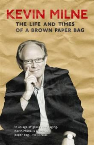 Kevin Milne The Life & Times of a Brown Paper Bag