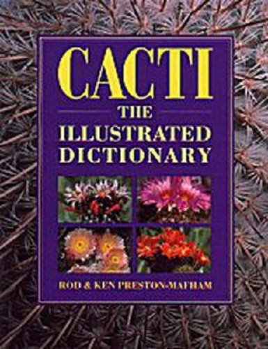 Cacti The Illustrated Dictionary by Rod and Ken Preston-Mafham