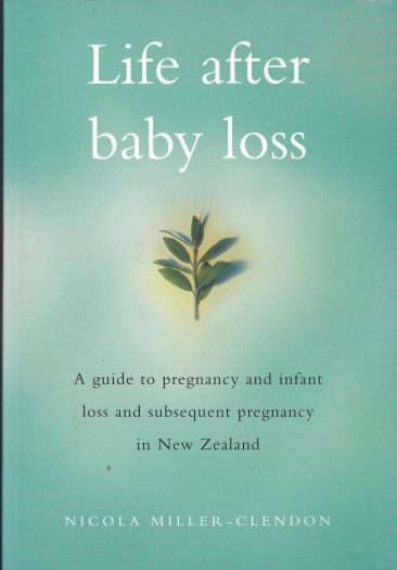 Life after Baby Loss by Nicola Miller-Clendon.