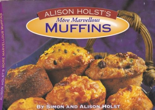 Alison Holst's More Marvellous Muffins