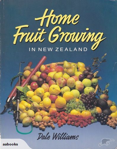Home Fruit Growing in New Zealand by Dale Williams