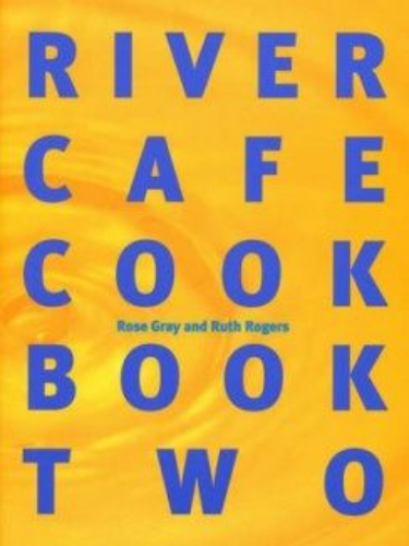 River Cafe Cookbook Two (Rose Gray & Ruth Rogers)