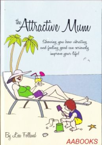 The Attractive Mum by Lisa Folland