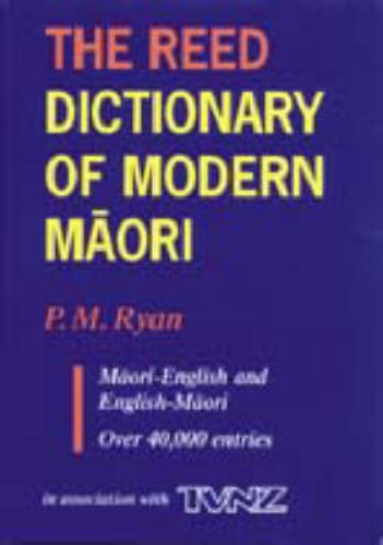 The Reed Dictionary of Modern Maori by P M Ryan