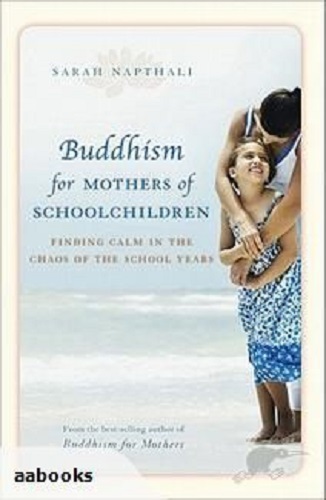 Buddhism for Mothers of Schoolchildren Finding Calm in the Chaos of School Years