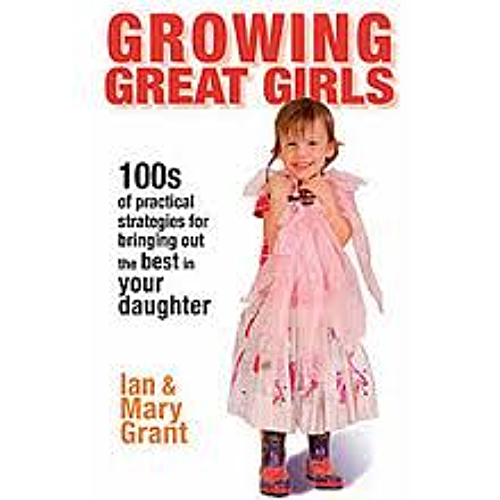 Growing Great Girls by Ian & Mary Grant