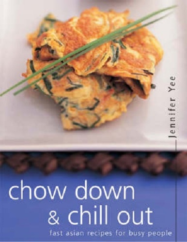 Chow Down & Chill Out Fast Asian recipes for busy people by Jennifer Yee Signed