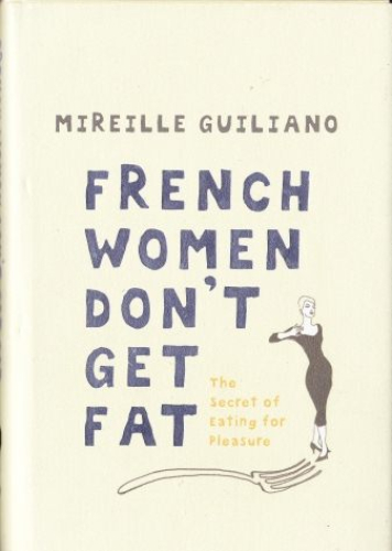French Women Don't Get Fat (Hardback)