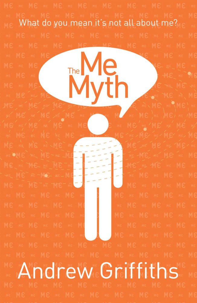 The Me Myth What Do You Mean it's Not All About Me by Andrew Griffiths