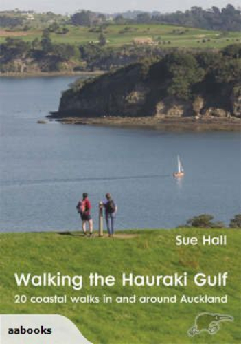 Walking the Hauraki Gulf 20 coastal walks in and around Auckland