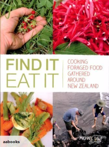 Find it, Eat it: Cooking Foraged Food Gathered Around New Zealand