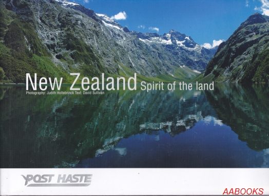 New Zealand Spirit of the Land by Judith Holtebrinck, David Sullivan