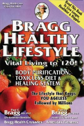 Bragg Healthy Lifestyle Vital Living to 120!