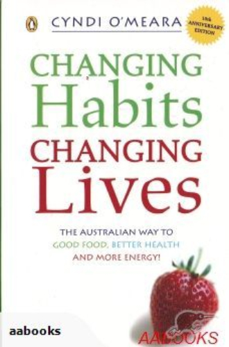 Changing Habits Changing Lives by Cyndi O'Meara