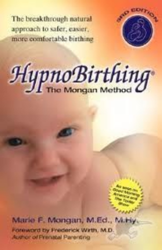 HypnoBirthing: The Mongan Method: A natural approach with CD