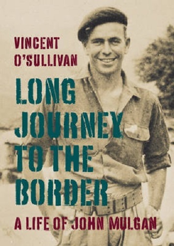 Long Journey to the Border A Life of John Mulgan by Vincent O'Sullivan