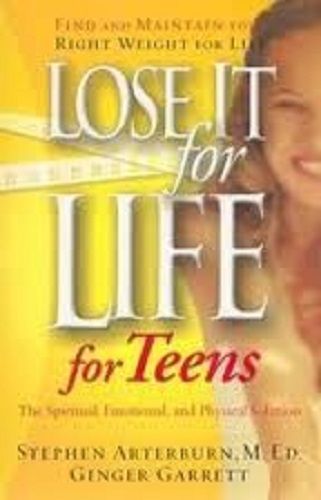 Lose It for Life for Teens: the spiritual, emotional, and physical solution