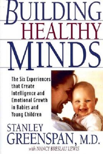 Building Healthy Minds 6 Experiences That Create Intelligence Emotional Growth