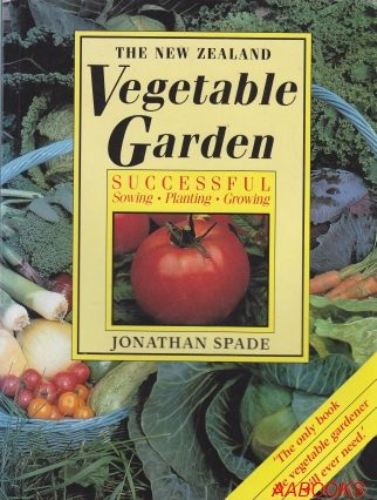 The New Zealand Vegetable Garden by Jonathan Spade
