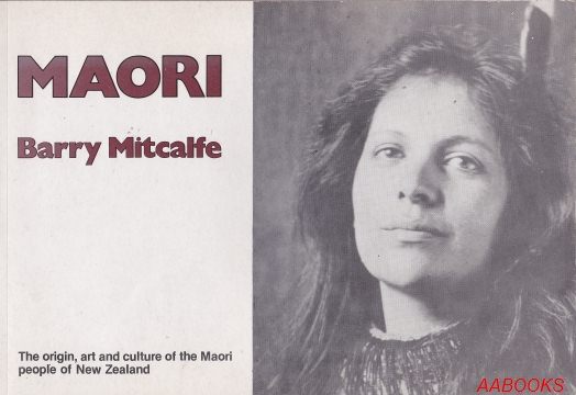 Maori The Origin, Art and Culture of Maori people by Barry Mitcalfe