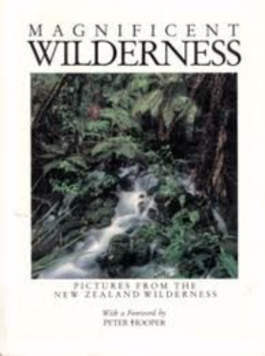 Magnificent Wilderness: Pictures from the New Zealand by Stephen Barnett