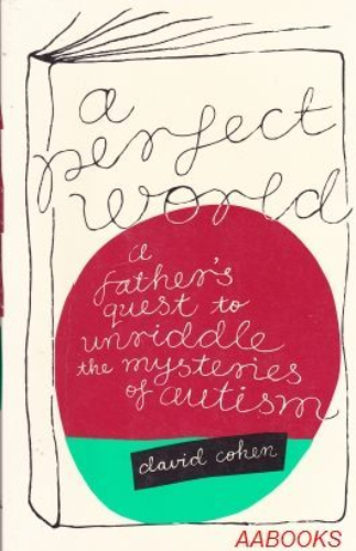 Autism A Perfect World by David Cohen