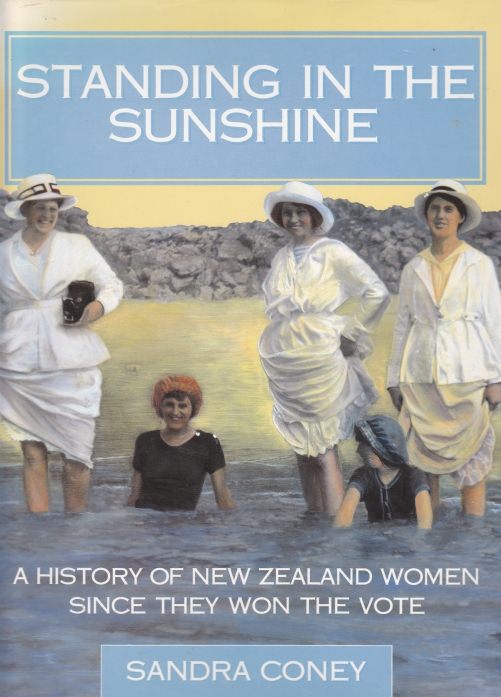 Standing in the Sunshine: A History of New Zealand Women Since They Won the Vote