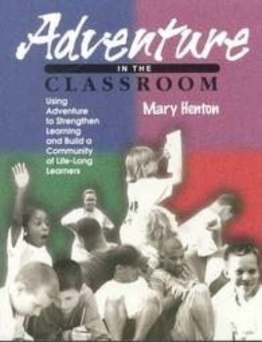 Adventure in the Classroom: Using Adventure to Strengthen Learning