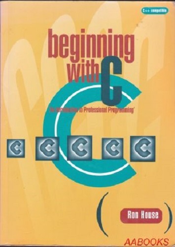 Beginning with C: An Introduction to Professional Programming