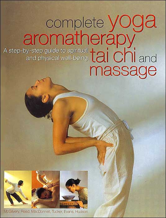 Complete Yoga Aromatherapy, Tai Chi and Massage