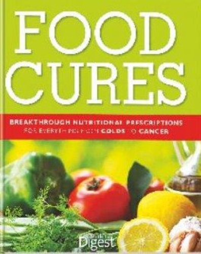 Food Cures Nutritional Prescriptions For Everything From Colds To Cancer