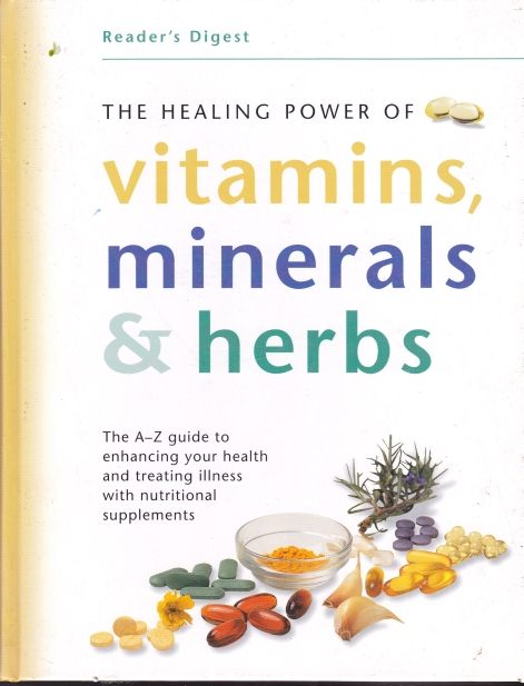 The Healing Power of Vitamins, Minerals & Herbs