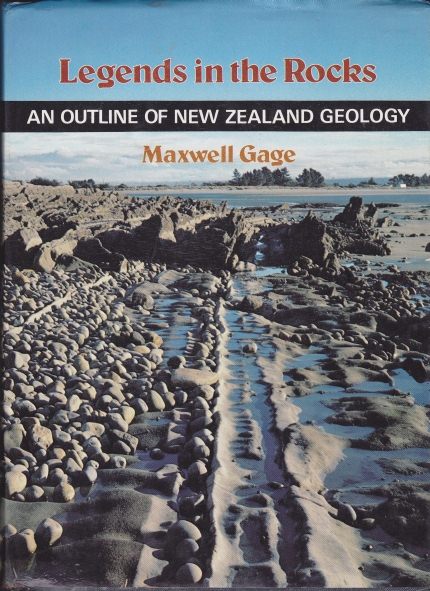 Legends in the Rocks An Outline of New Zealand Geology by Maxwell Gage