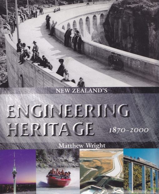 New Zealand Engineering Heritage 1870-2000 by Matthew Wright