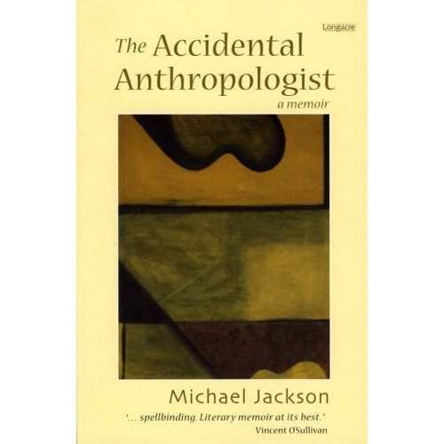 The Accidental Anthropologist by Michael Jackson