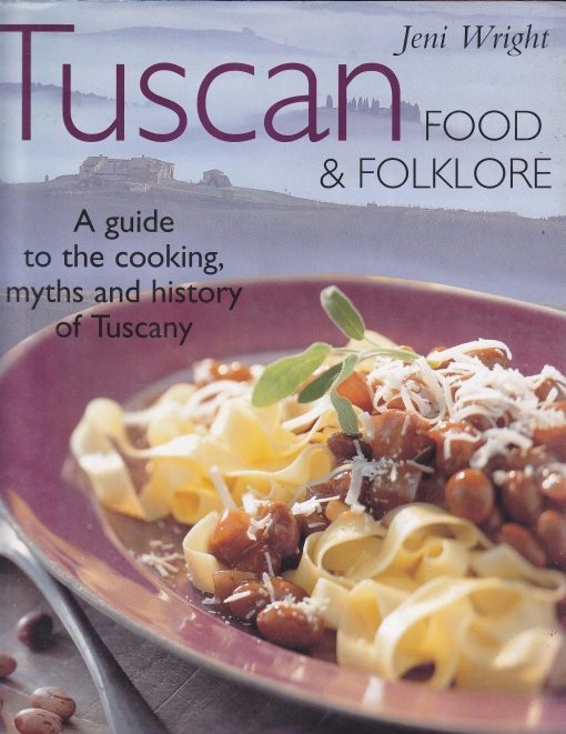 Tuscan Food & Folklore by Jeni Wright