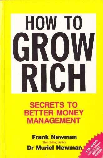How to grow Rich by Frank Newman and Dr Muriel Newman