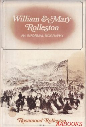 William and Mary Rolleston An infromal Biography By Rosamond Rolleston