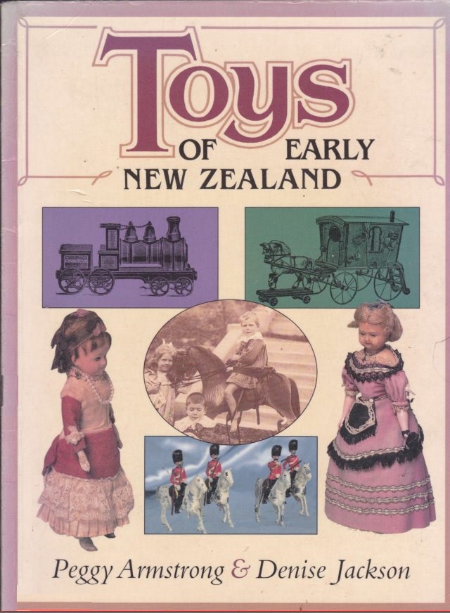 Toys of early New Zealand by Peggy Armstrong and Denise Jackson