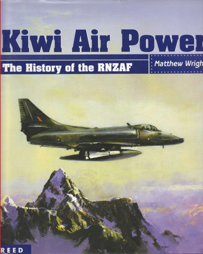 Kiwi Air Power The History of the RNZAF by Matthew Wright