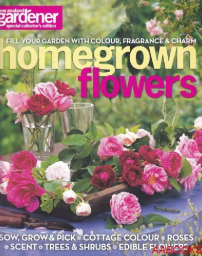 NZ Gardener Special Collector's Edition: Homegrown Flowers