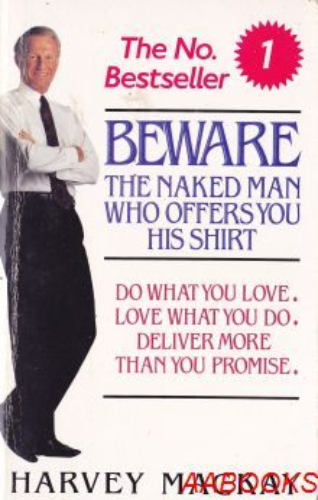 Beware the naked man who offers you his shirt by Harvey Mackay
