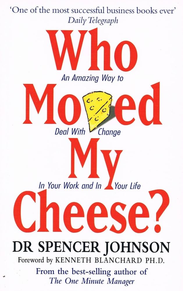 Who Moved My Cheese by Spencer Johnson