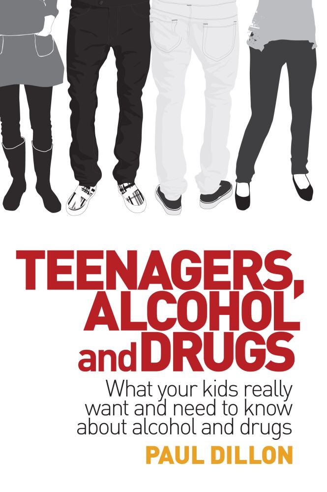 Teenagers, Alcohol and Drugs What Your Kids Really Want and Need to Know